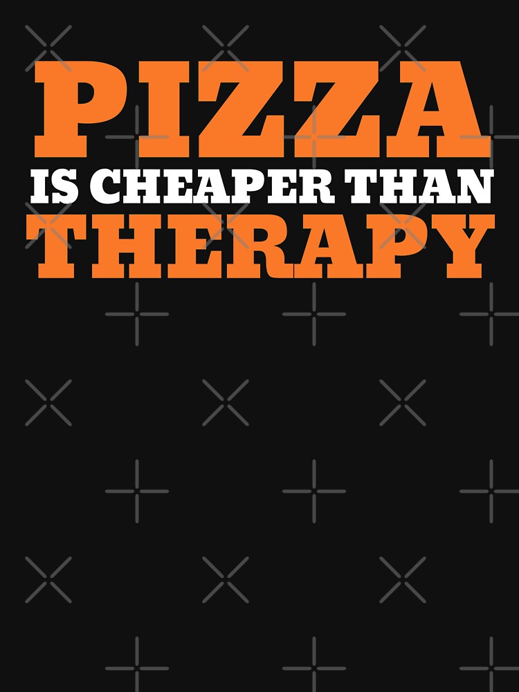 Pizza is Cheaper Than Therapy by VBeesTees T-Shirts, Hoodie, Sweatshirt | BlankRebels.com (Image 3)