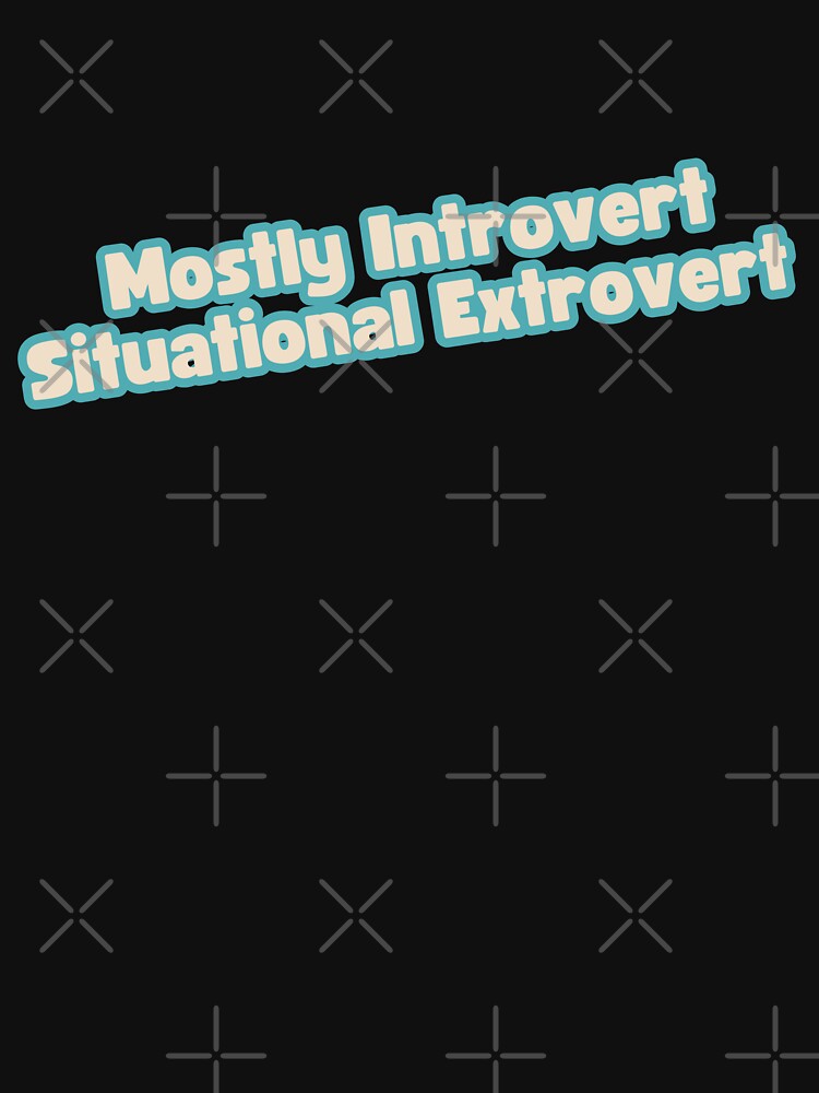 Mostly introvert, situational extrovert | Introvert quotes by PurpleWay T-Shirts, Hoodie, Sweatshirt (Image 3)