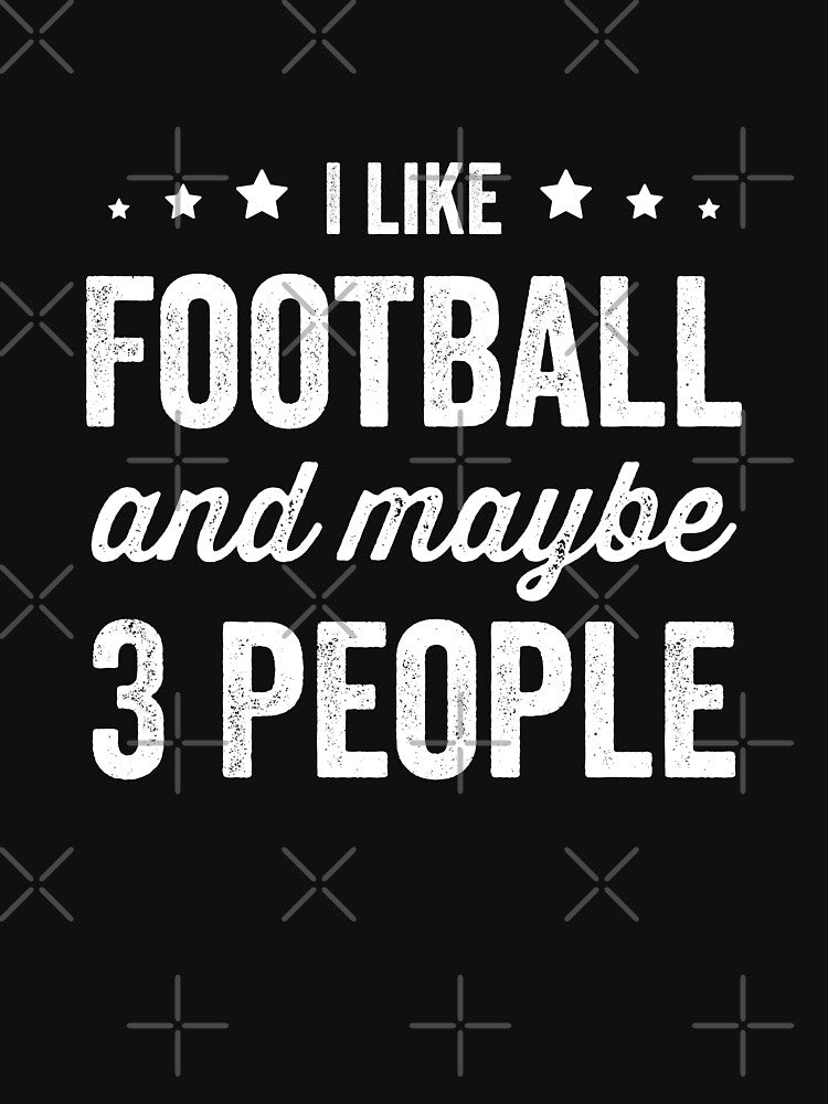 I Like Football And Maybe 3 People Football Lover by RareBunny T-Shirts, Hoodie, Sweatshirt | BlankRebels.com (Image 3)