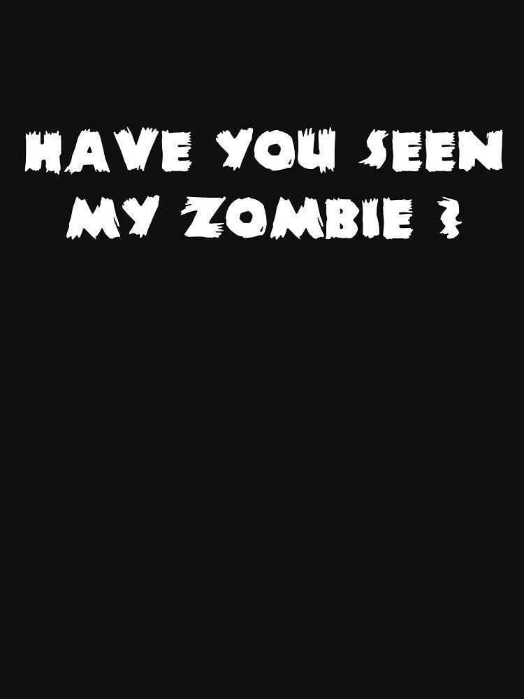 Have You Seen My Zombie Funny Zombie Halloween by DNW-art T-Shirts, Hoodie, Sweatshirt | BlankRebels.com (Image 3)