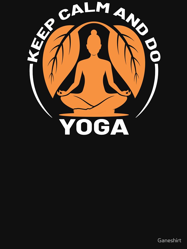 Keep Calm and Do Yoga – Funny Mindfulness Meditation Zen Quote Design by Ganeshirt T-Shirts, Hoodie, Sweatshirt (Image 3)