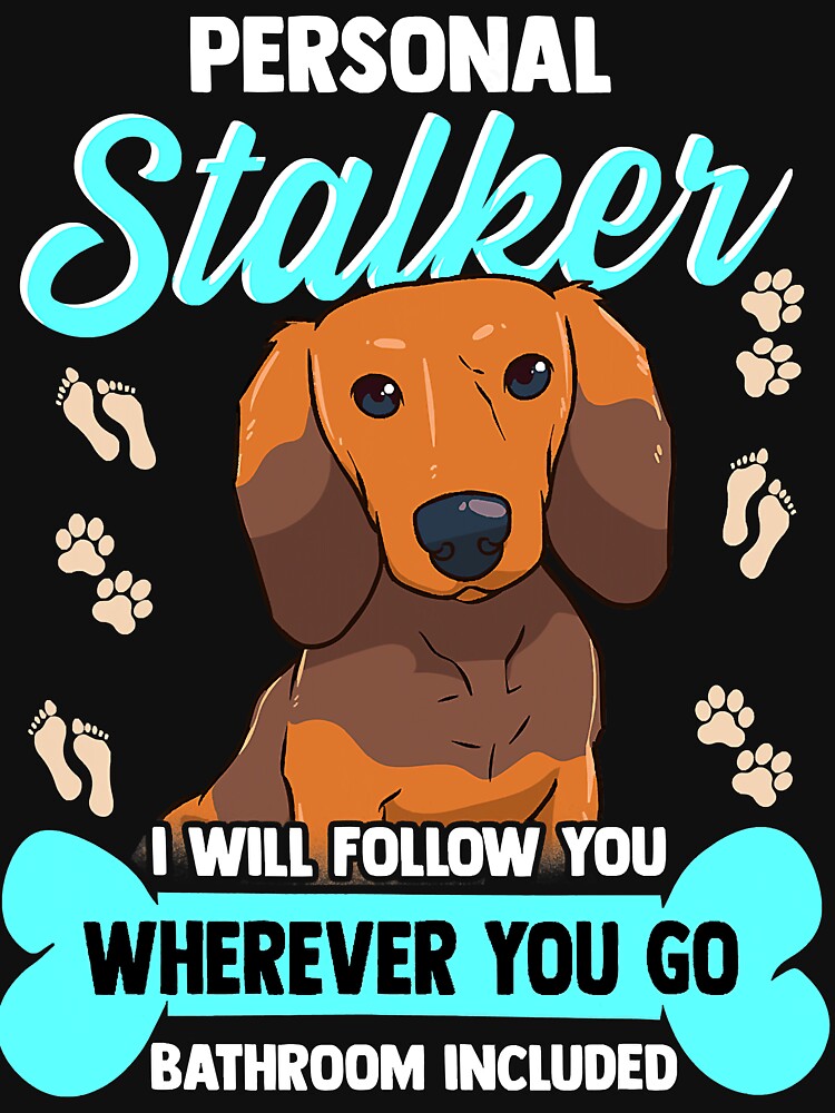 Dachshunds Funny Wiener Doxie Stalker Dog by HenningMadsen T-Shirts, Hoodie, Sweatshirt | BlankRebels.com (Image 3)