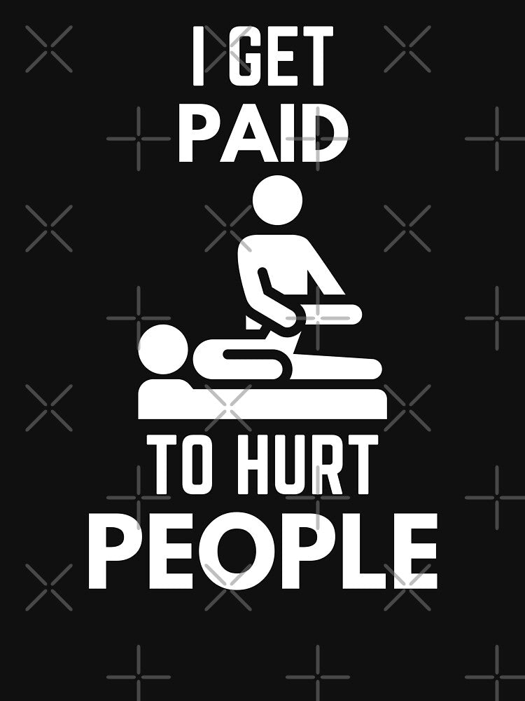 I Get Paid To Hurt People Physical Therapy Sarcasm by EllConApparel T-Shirts, Hoodie, Sweatshirt | BlankRebels.com (Image 3)
