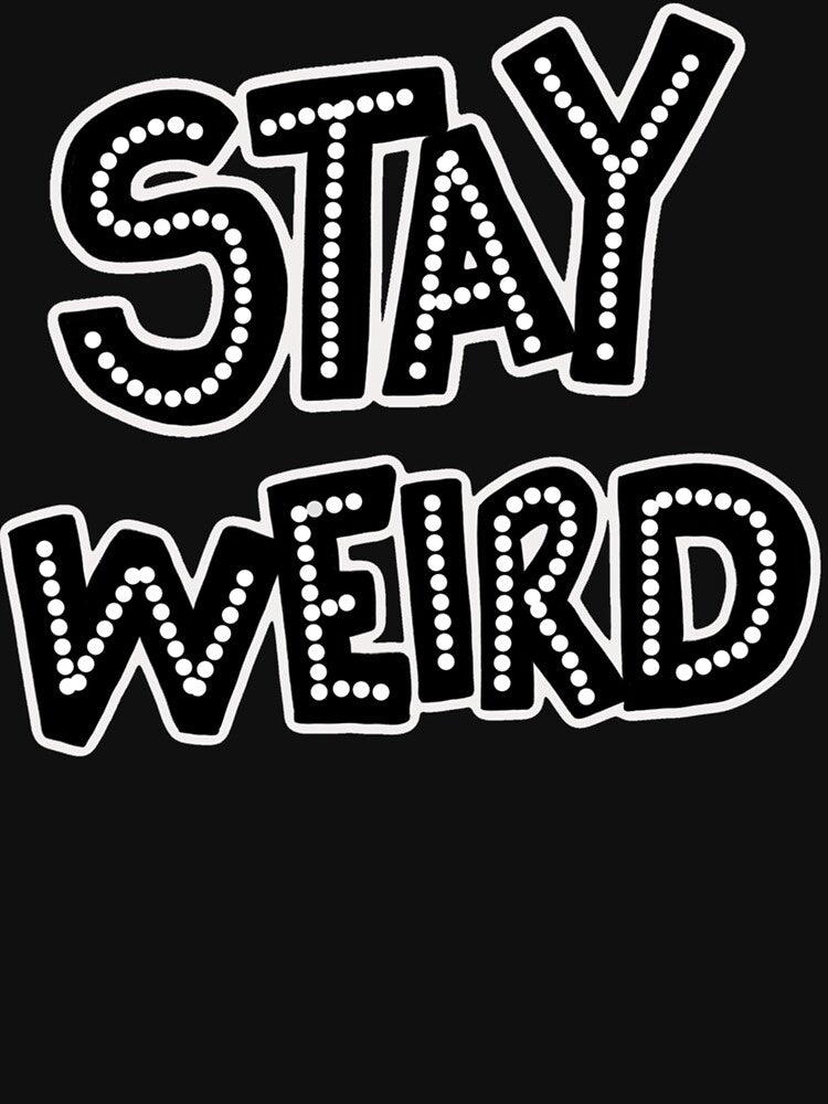 Stay weird  Classic by caoilevydrishp T-Shirts, Hoodie, Sweatshirt | BlankRebels.com (Image 3)