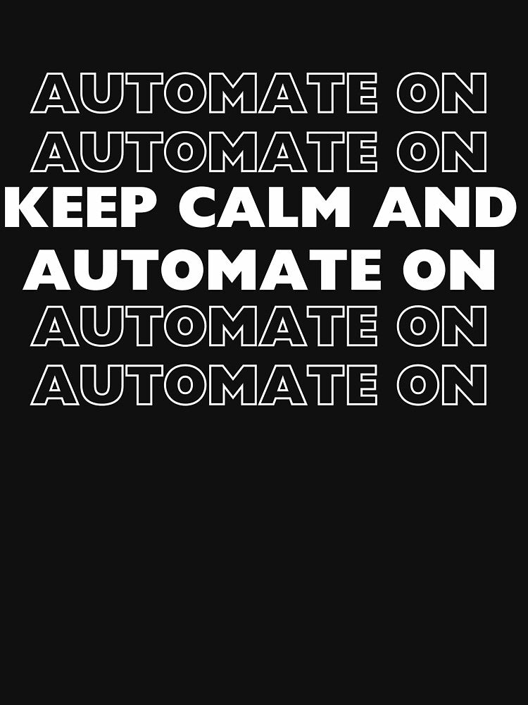 Keep calm and keep automating by creativemondays T-Shirts, Hoodie, Sweatshirt | BlankRebels.com (Image 3)