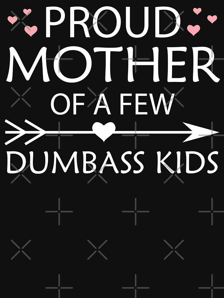Proud Mother Of A Few Dumbass Kids by foxredb T-Shirts, Hoodie, Sweatshirt | BlankRebels.com (Image 3)