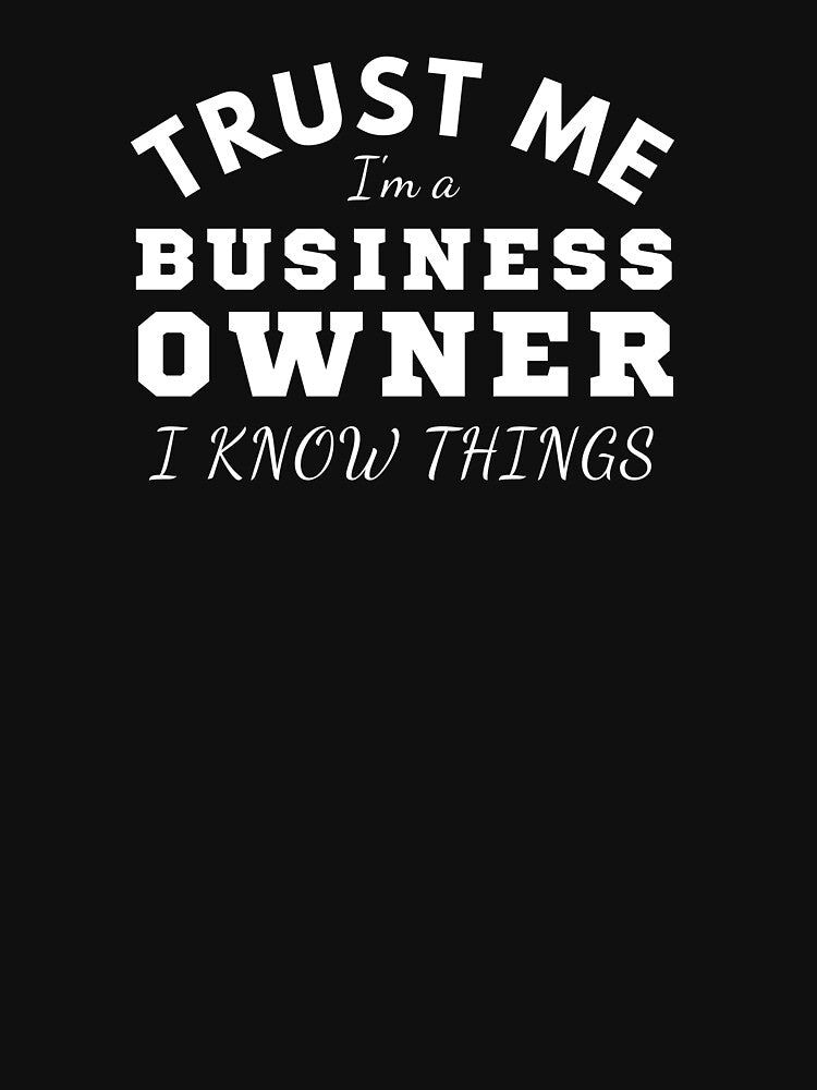 Trust me I'm a business owner I know things. by Unchainthebeast T-Shirts, Hoodie, Sweatshirt | BlankRebels.com (Image 3)