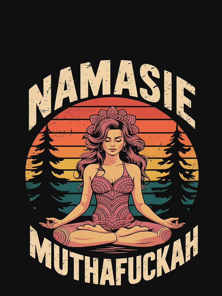 Namaste Muthafuckah Yoga Lover T-Shirts, Hoodie, Sweatshirt