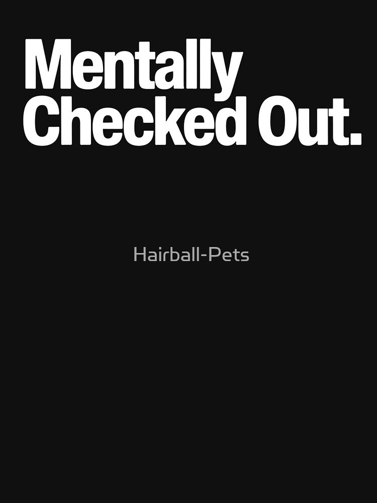 Mentally Checked Out by Hairball-Pets T-Shirts, Hoodie, Sweatshirt | BlankRebels.com (Image 3)