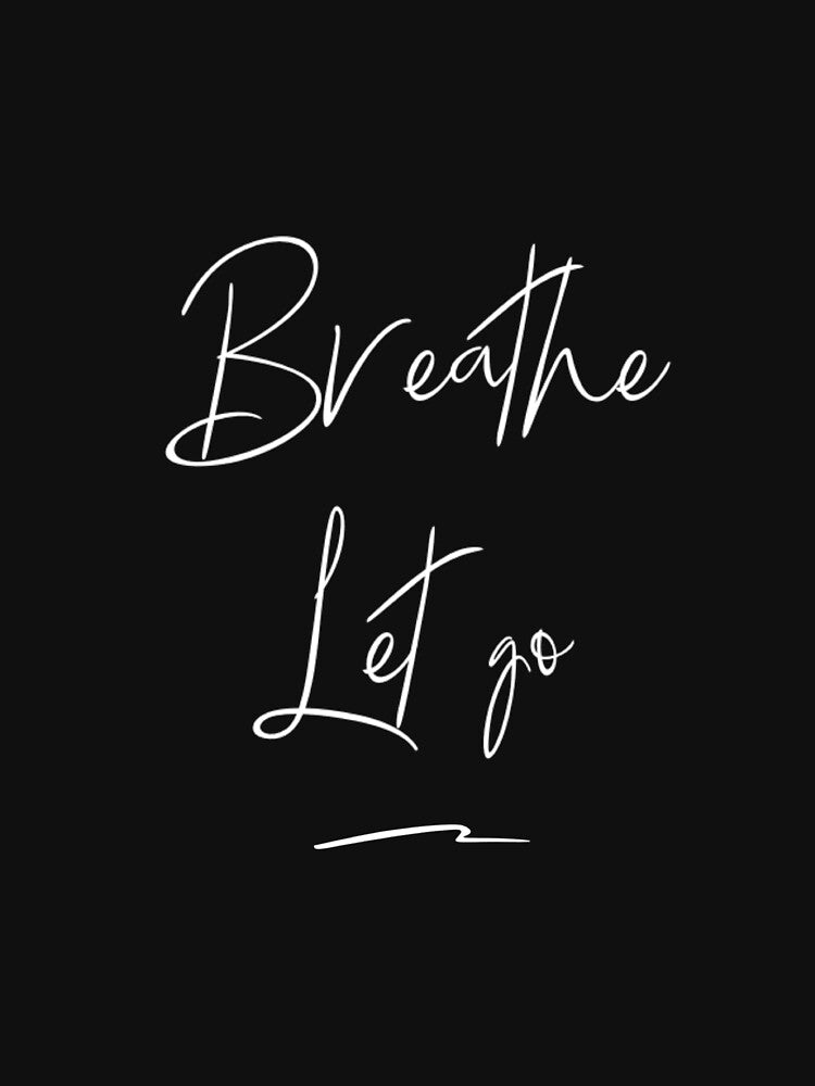Breathe Let Go T-Shirts, Hoodie, Sweatshirt