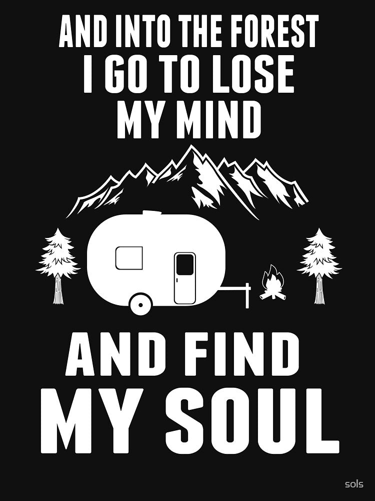 Forest I Go Lose My Mind Find My Soul Campfire Camping Funny Camping Shirt Camping Camp Camping Shirt T-Shirts, Hoodie, Sweatshirt