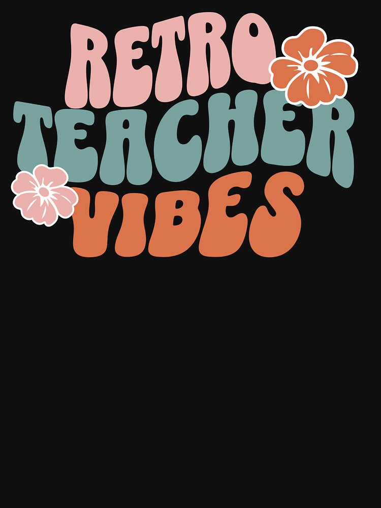 Teacher Gift Idea New Teacher Appreciation Teacher Graduation Retro Vibes by ShoniwDesigns T-Shirts, Hoodie,... (Image 3)