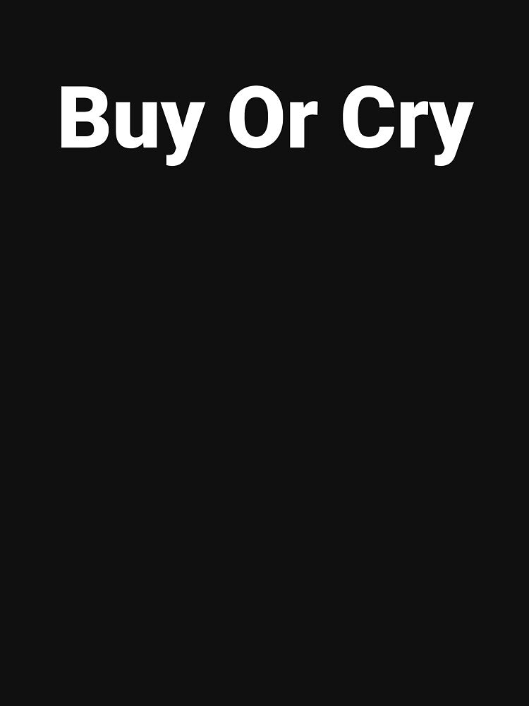 Buy Or Cry by Text-based T-Shirts and Gifts Hoodie, Sweatshirt | BlankRebels.com (Image 3)