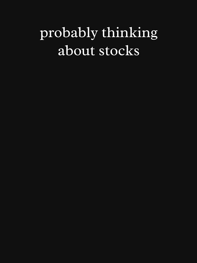 Funny Finance Quote | Probably Thinking About Stocks by MyMomentShirt T-Shirts, Hoodie, Sweatshirt (Image 3)