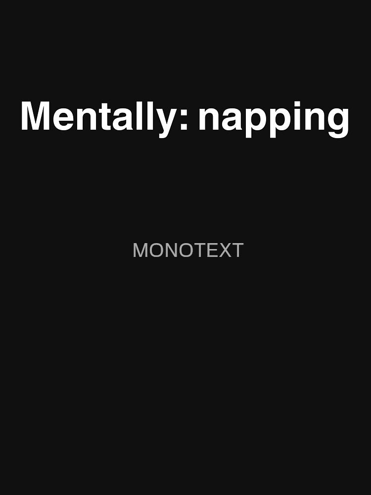 Mentally: Napping – Passive Mood Minimal Shirt by MONOTEXT Hoodie, Sweatshirt | BlankRebels.com (Image 3)