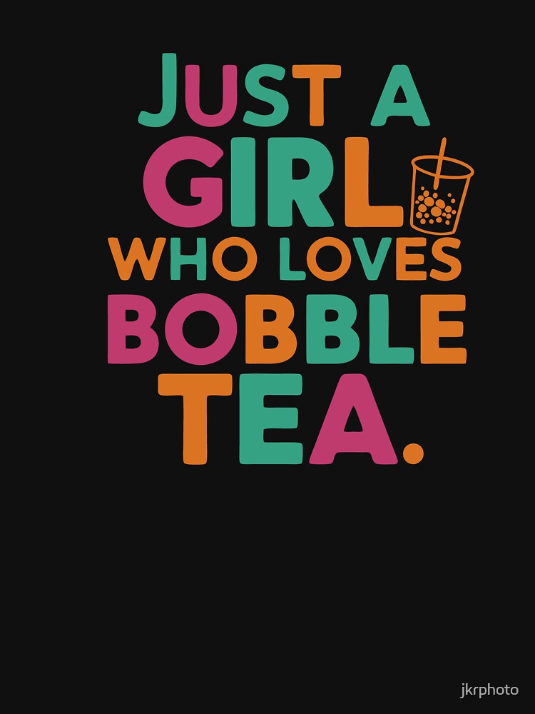 just a girl who loves bubble tea by jkrphoto T-Shirts, Hoodie, Sweatshirt | BlankRebels.com (Image 3)