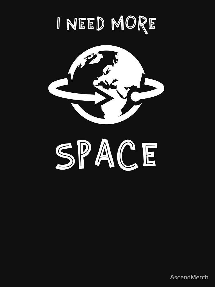I Need More Space by AscendMerch T-Shirts, Hoodie, Sweatshirt | BlankRebels.com (Image 3)
