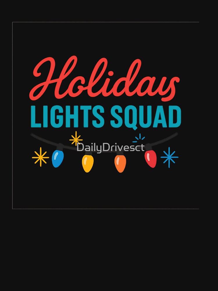 Holiday Lights Squad – Festive Christmas String Lights Design by DailyDrivesct T-Shirts, Hoodie, Sweatshirt (Image 3)