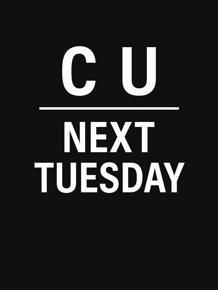 C U Next Tuesday by WornAF T-Shirts, Hoodie, Sweatshirt | BlankRebels.com (Image 3)