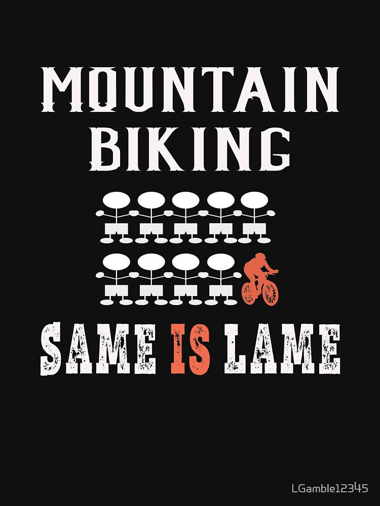 Same is lame mountin bike design for a Boy by LGamble12345 T-Shirts, Hoodie, Sweatshirt | BlankRebels.com (Image 3)