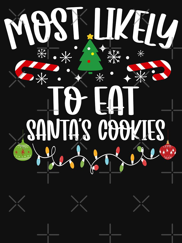 Most Likely To Eat Santa's Cookies by DavidCloud T-Shirts, Hoodie, Sweatshirt | BlankRebels.com (Image 3)