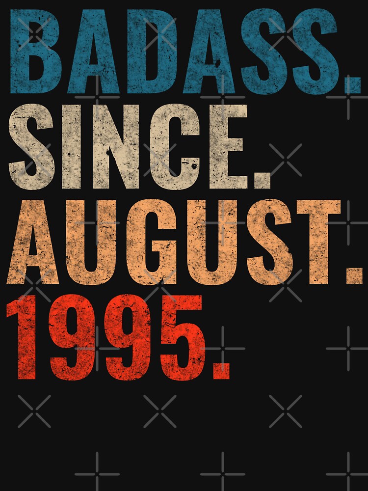 Badass since August 1995 Vintage 1995 August birthday gift by Teelogic T-Shirts, Hoodie, Sweatshirt (Image 3)