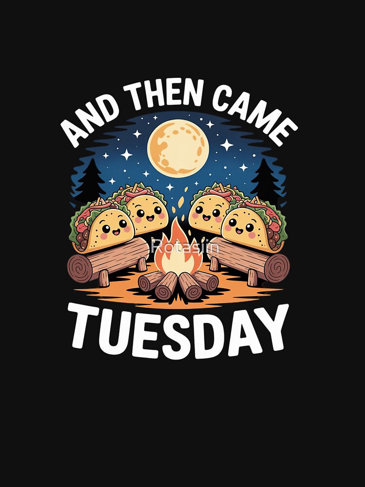 and Then Came Tuesday - Taco Lover Mexican Cinco de Mayo by Rotasiin T-Shirts, Hoodie, Sweatshirt | BlankRebels.com (Image 3)