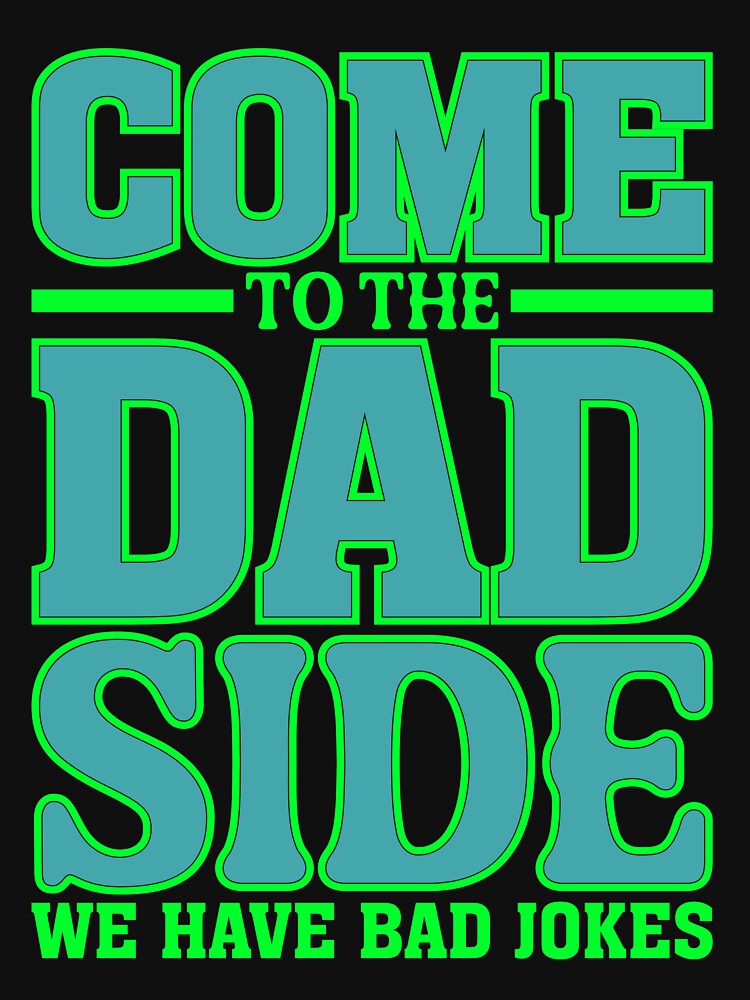 Come to the Dad Side, We Have Bad Jokes by Moremon T-Shirts, Hoodie, Sweatshirt | BlankRebels.com (Image 3)
