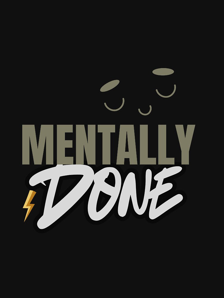 Mentally Done – Relatable Exhausted Quote by CielaNoir T-Shirts, Hoodie, Sweatshirt | BlankRebels.com (Image 3)