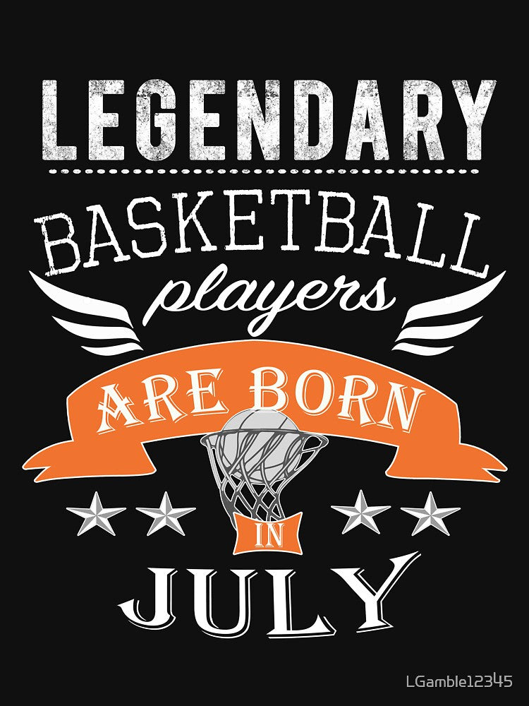 Legendary basketball Legends are born in  July boys by LGamble12345 T-Shirts, Hoodie, Sweatshirt | BlankRebels.com (Image 3)