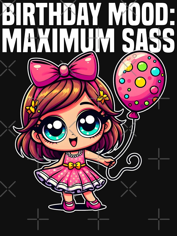 BIRTHDAY MOOD: MAXIMUM SASS - BIRTHDAY GIFT by KEF Custom T-Shirts, Hoodie, Sweatshirt | BlankRebels.com (Image 3)