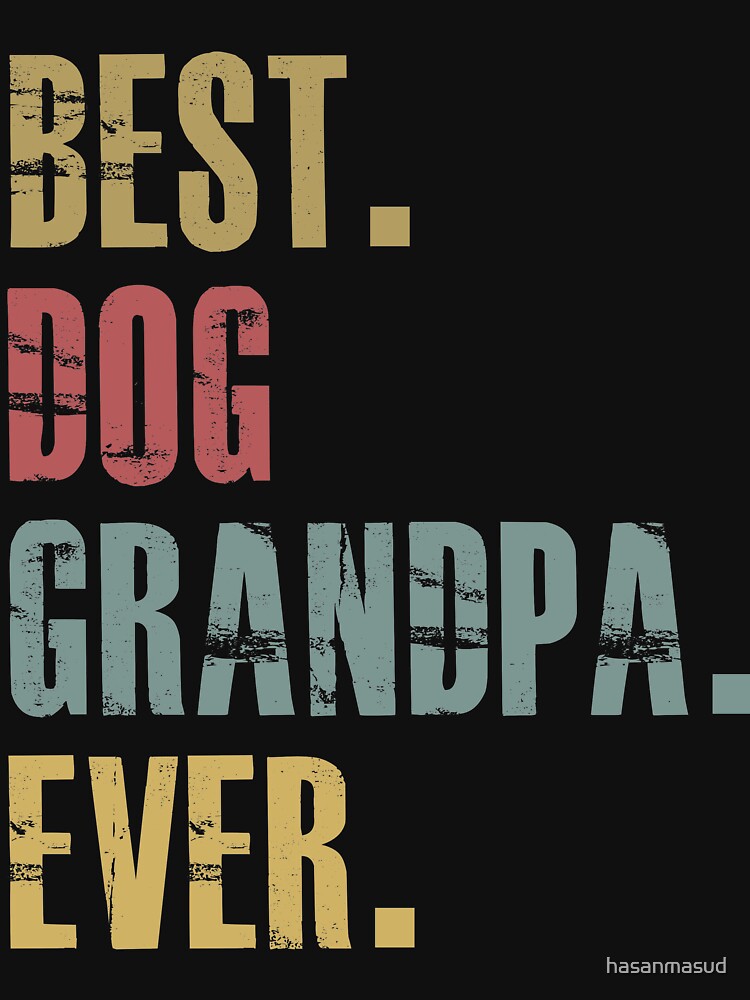 Best Dog Grandpa Ever Funny Cool by hasanmasud T-Shirts, Hoodie, Sweatshirt | BlankRebels.com (Image 3)