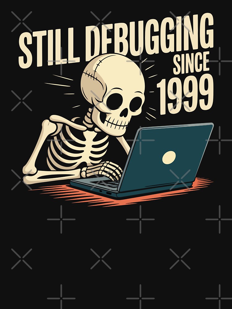 Still Debugging Since 1999 by xmoudx T-Shirts, Hoodie, Sweatshirt | BlankRebels.com (Image 3)