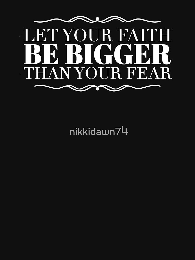 Let Your Faith Be Bigger Than Your Fear Christian design by nikkidawn74 T-Shirts, Hoodie, Sweatshirt (Image 3)