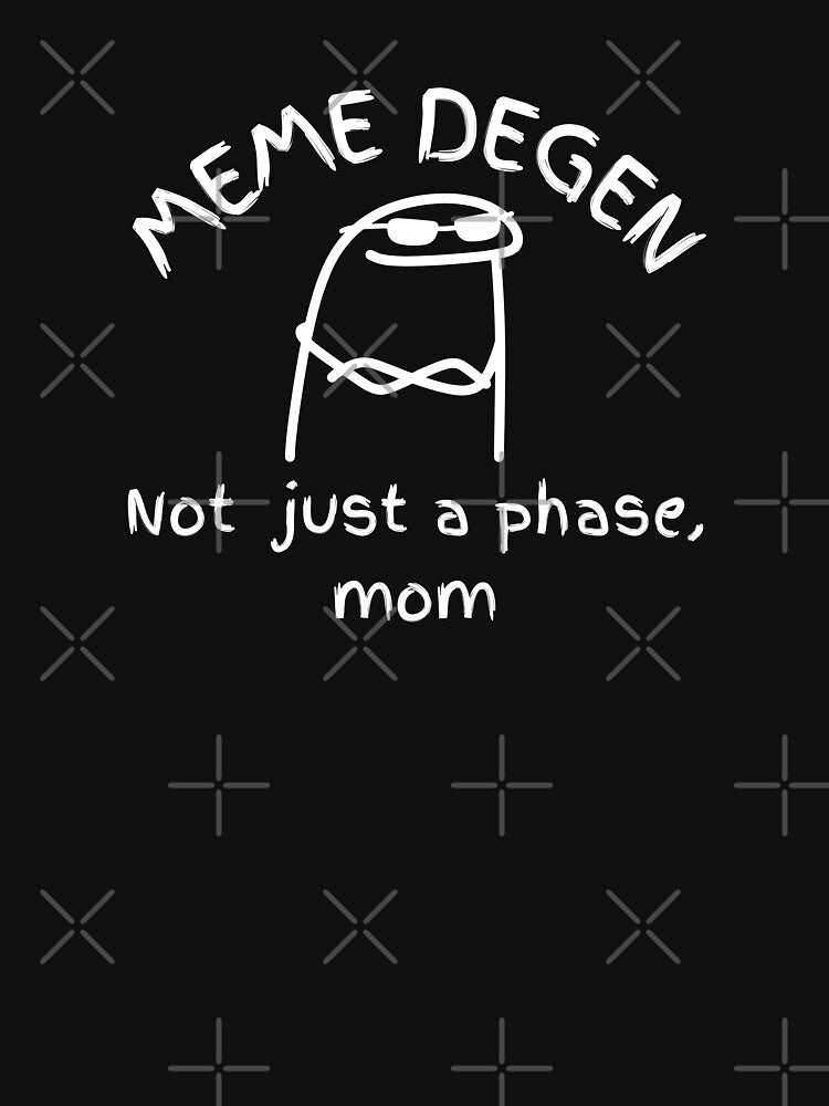 MEME DEGEN - Not just a phase, mom | Funny Crypto Humor by Mobius Spot Collective T-Shirts, Hoodie, Sweatshirt (Image 3)