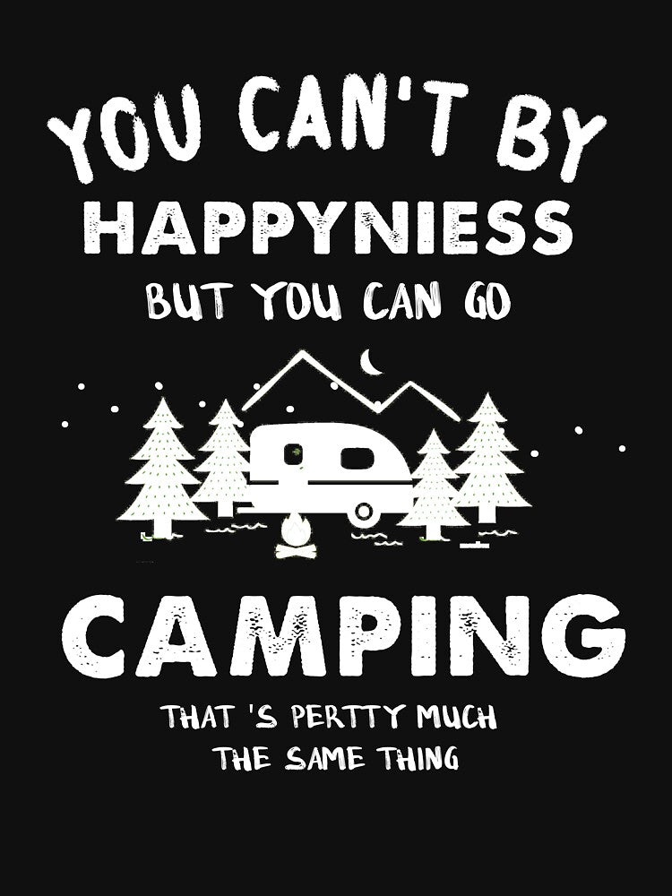 YOU CAN'T BY HAPPYNIESS BUT YOU CAN GO CAMPING AND THAT 'S PERTTY MUCH THE SAME THING by quangduongutc... (Image 3)