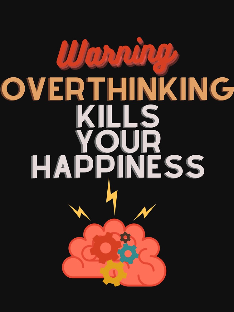 Warning overthinking kills your happiness design by Rostom8 T-Shirts, Hoodie, Sweatshirt | BlankRebels.com (Image 3)