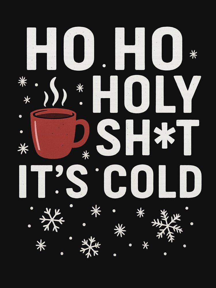 Ho Ho Holy Sh*t It’s Cold – Funny Christmas & Winter by Laughprints T-Shirts, Hoodie, Sweatshirt | BlankRebels.com (Image 3)