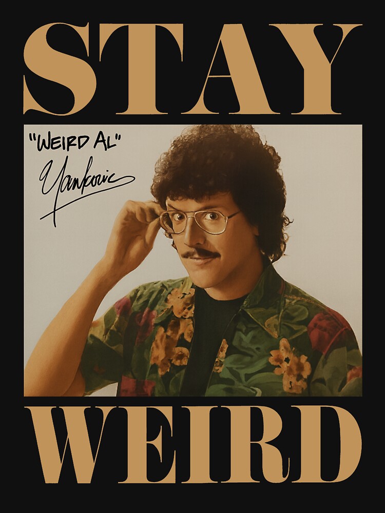 Stay Weird - Weird Al Yankovic by schwarzer0881 T-Shirts, Hoodie, Sweatshirt | BlankRebels.com (Image 3)