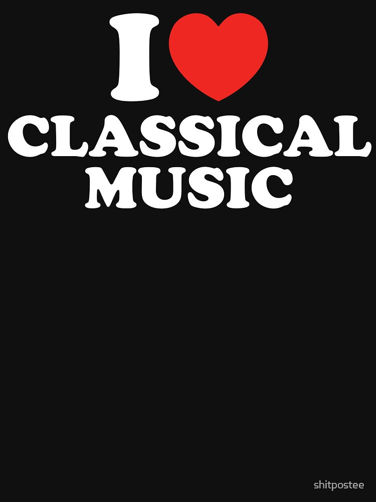 I Love Classical Music T-Shirts, Hoodie, Sweatshirt