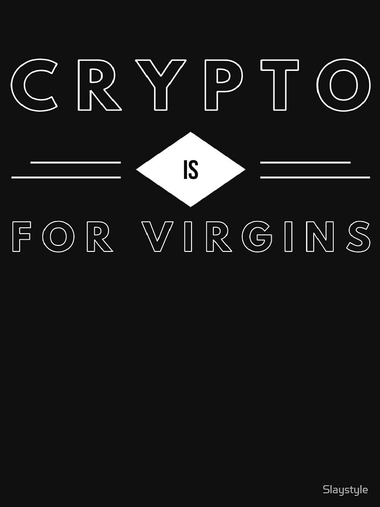 Crypto is for virgin (Funny crypto meme) by Slaystyle T-Shirts, Hoodie, Sweatshirt | BlankRebels.com (Image 3)