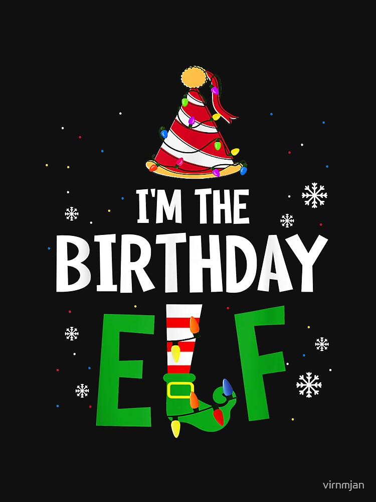 I'm The Birthday Elf Matching Family Group Christmas by virnmjan T-Shirts, Hoodie, Sweatshirt | BlankRebels.com (Image 3)