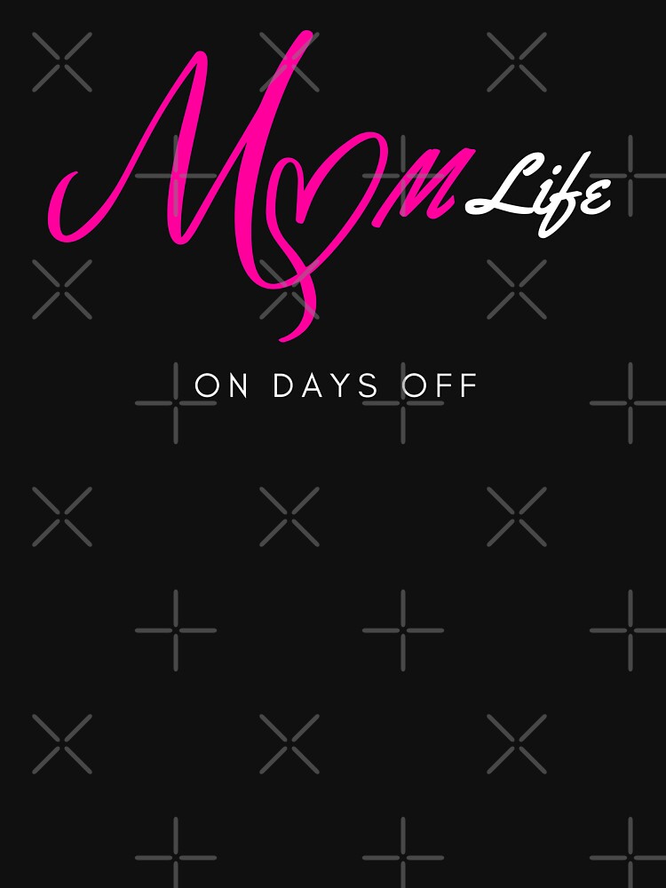 Mom Life No Days Off Gift For Mom by Sujitra  Romyen T-Shirts, Hoodie, Sweatshirt | BlankRebels.com (Image 3)