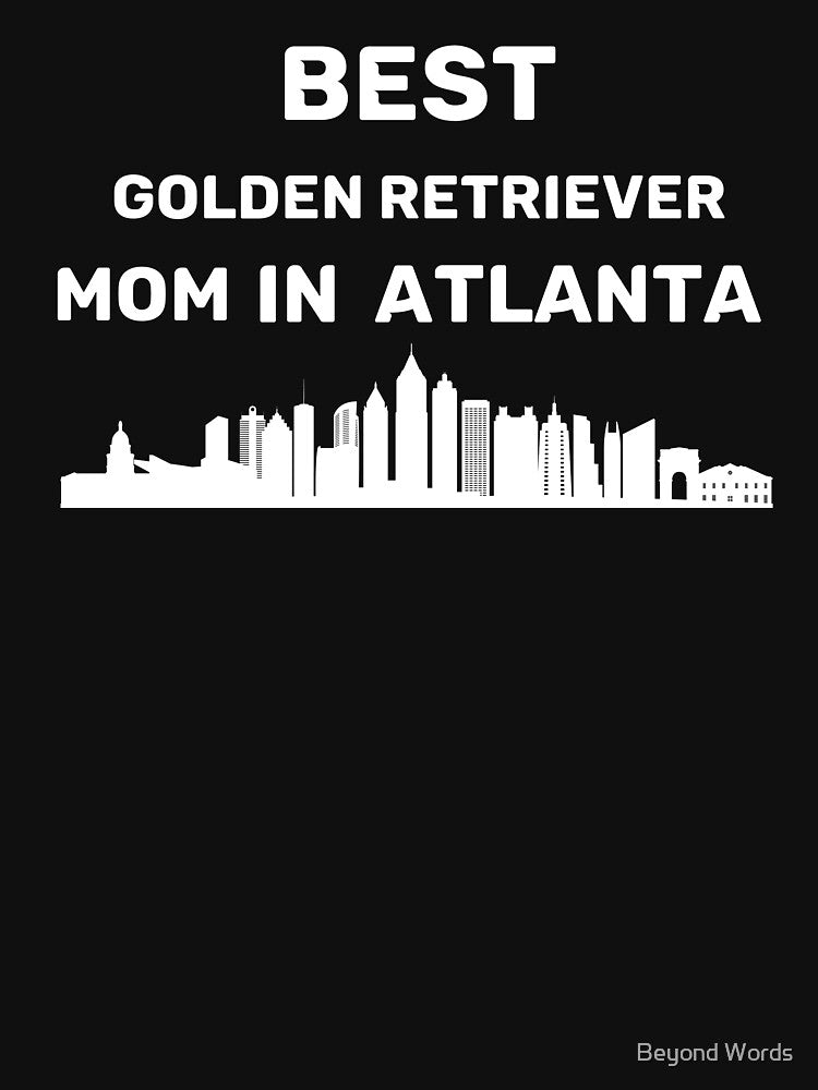 Golden Retriever  Mom - Atlanta - Best Mom - Skyline by Beyond Words T-Shirts, Hoodie, Sweatshirt | BlankRebels.com (Image 3)