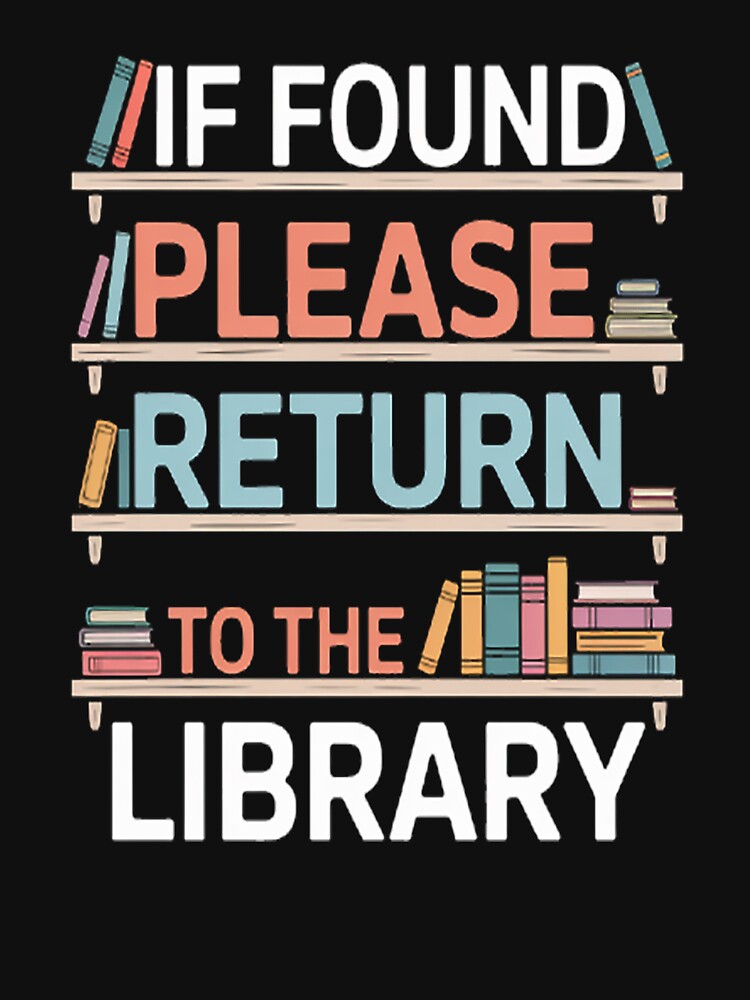 Book Lover Humor Return To The Library by Lucaseinar T-Shirts, Hoodie, Sweatshirt | BlankRebels.com (Image 3)