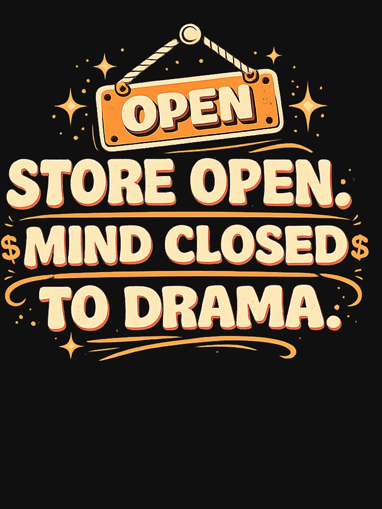 Store Open. Mind Closed To Drama. Funny Small Business Owner Retro Typography T-Shirt by masteryStore Hoodie,... (Image 3)