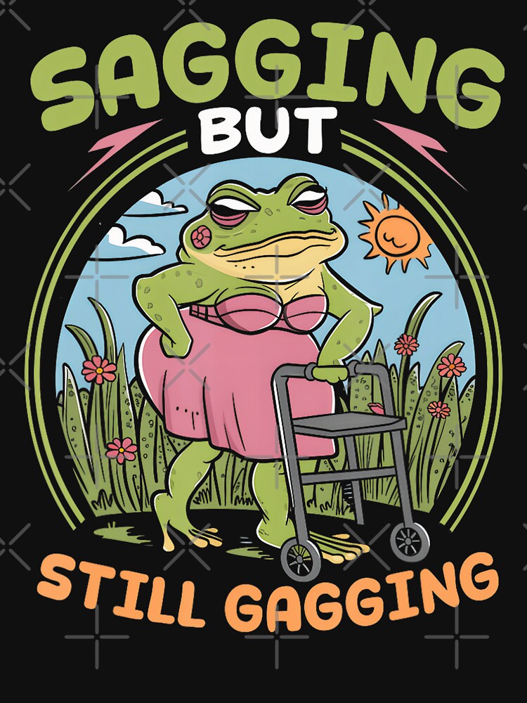 Groovy Sagging But Still Gagging Frog Meme Quote Saying by DreamyNature T-Shirts, Hoodie, Sweatshirt (Image 3)