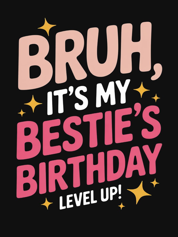 Bruh It's My Bestie's Birthday Best Friend Birthday by OlafLica T-Shirts, Hoodie, Sweatshirt | BlankRebels.com (Image 3)