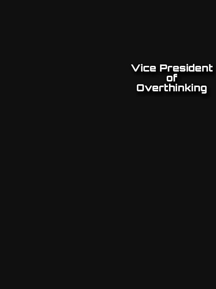 Vice President of Overthinking by Mktn T-Shirts, Hoodie, Sweatshirt | BlankRebels.com (Image 3)