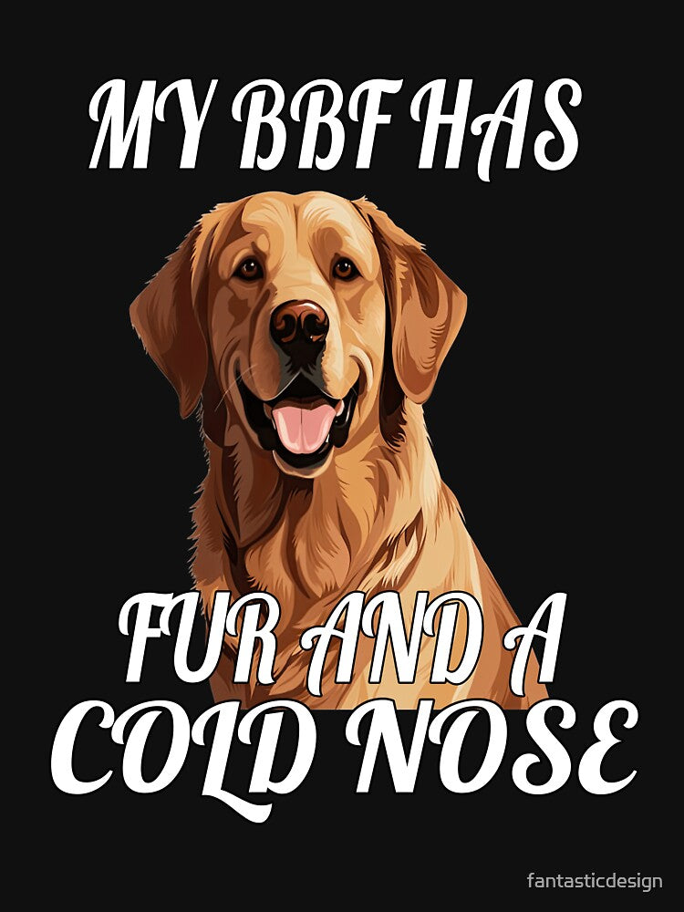 Golden Retriever Dog Owner My BFF Has Fur And A Cold Nose by fantasticdesign T-Shirts, Hoodie, Sweatshirt (Image 3)
